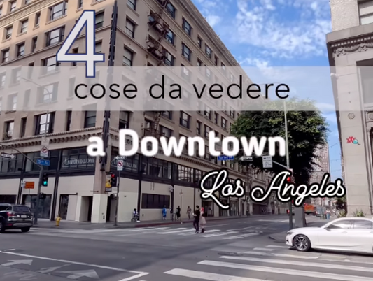 visitare DOWNTOWN LA (parte 1)
